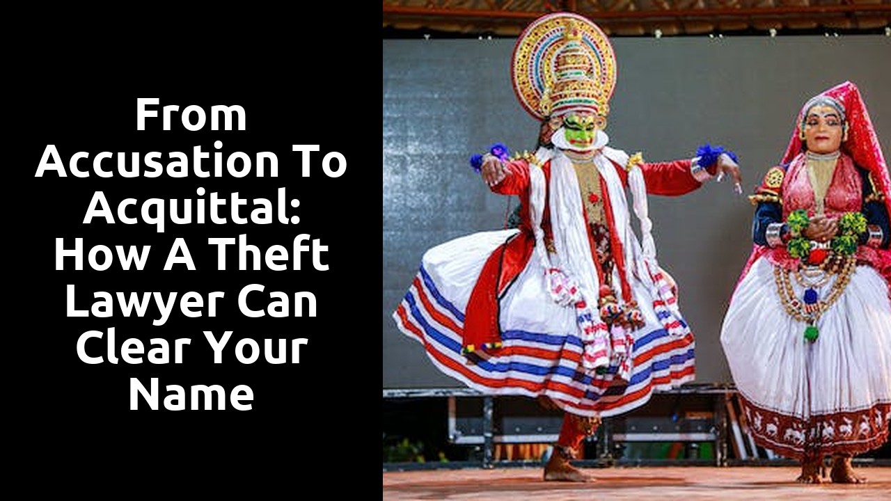 From Accusation to Acquittal: How a Theft Lawyer Can Clear Your Name
