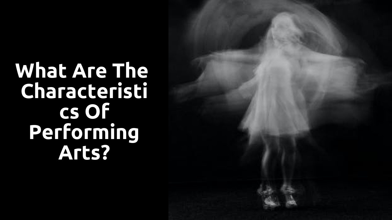 What are the characteristics of performing arts?